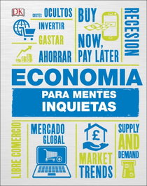 DORLING KINDERSLEY (DK), ECONOMÍA PARA MENTES INQUIETAS
