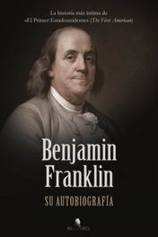 Sapere Aude, Benjamin Franklin. Autobiografía (Biográfica) - Sapere Aude