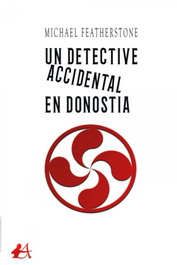 Un detective accidental en Donostia, Michael Featherstone - EDITORIAL ADARVE