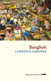 BANGKOK, Lawrence Osborne - GATOPARDO EDICIONES
