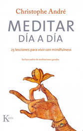 KAIROS MEDITAR DÍA A DÍA: 25 LECCIONES PARA VIVIR CON MINDFULNESS, Christophe André - KAIROS
