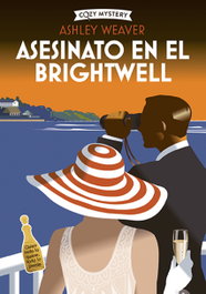 Asesinato en el Brightwell (Cozy Mystery), Ashley Weaver - EDITORIAL ALMA