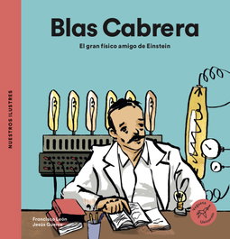VEGUETA EDICIONES, BLAS CABRERA, EL GRAN FÍSICO AMIGO DE EINSTEIN - VEGUETA EDICIONES