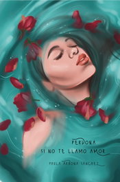 Perdona si no te llamo amor, Paula Arbona Sánchez - POSTDATA EDICIONES