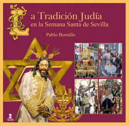 La Tradición Judía en la Semana Santa de Sevilla, Pablo Borrallo - ALFAR EDICIONES