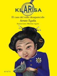 Klarisa. El caso del niño desaparecido, Arrate Egaña Gimenez - EREIN EDITORIAL