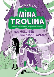 BRUIXOLA Mina Trolina, 4. Què vull ser quan sigui gran?