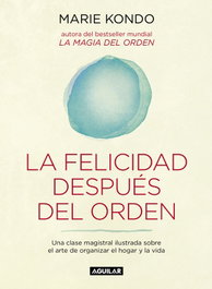 La felicidad después del orden, Marie Kondo - AGUILAR