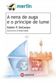 XERAIS A nena de auga e o príncipe de lume, Xabier P. DoCampo - XERAIS