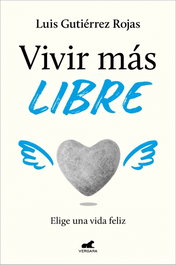 VERGARA, Vivir más libre, Luis Gutiérrez Rojas - VERGARA