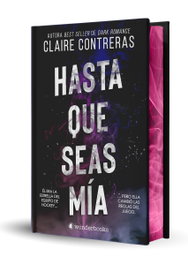 Hasta que seas mía (edición especial limitada en tapa dura con cantos pintados), Claire Contreras - WONDERBOOKS