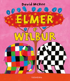 KALANDRAKA, Elmer e Wilbur - KALANDRAKA