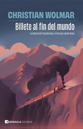 Billete al fin del mundo, Christian Wolmar - PENINSULA