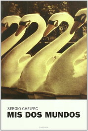 MIS DOS MUNDOS, Sergio Chejfec - CANDAYA