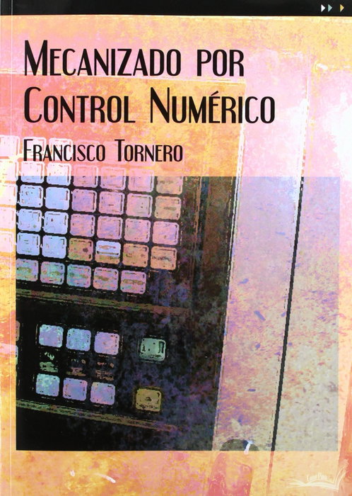 MECANIZADO POR CONTROL NUMÉRICO, Francisco Tornero Martínez - CANO PINA