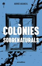 Colònies sobrenaturals, Adria Aguacil - ANIMALLIBRES, S.L.