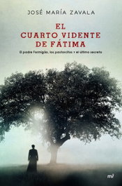MARTINEZ ROCA, EL CUARTO VIDENTE DE FÁTIMA, José María Zavala - MARTINEZ ROCA