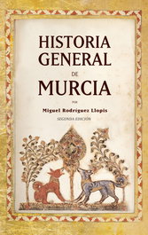Historia General de Murcia, José Miguel Martínez Carrión - Almuzara Editorial