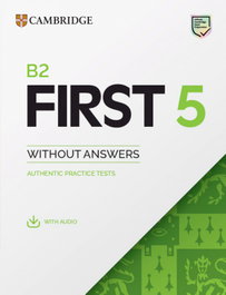 CAMBRIDGE, B2 First 5 Student's Book without Answers with Audio