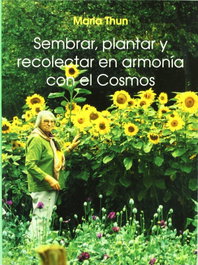 Sembrar plantar recolectar en armonía con el cosmos, María Thun - RUDOLF STEINER