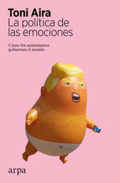 La política de las emociones, Toni Aira - ARPA EDITORES