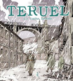 Julian Olivares Dengra TERUEL. LA LUCHA HELADA