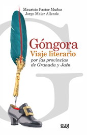 Góngora: Viaje literario por las provincias de Granada y Jaén, Mauricio Pastor Muñoz - UNIVERSIDAD GRANADA