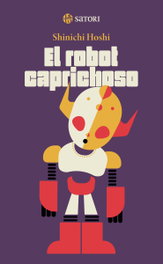 El robot caprichoso, Shinichi Hoshi - Satori Ediciones