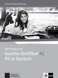 KLETT Mit Erfolg zum Goethe-Zertifikat A2: Fit in Deutsch - guía didáctica