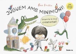 JUGUEM AMB MINIMONI!, Rocio Bonilla Raya - BROMERA EDICIONS
