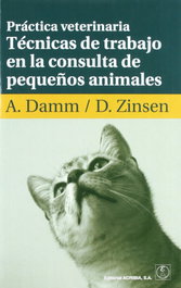 ACRIBIA PRÁCTICA VETERINARIA. TÉCNICAS DE TRABAJO EN LA CONSULTA DE PEQUEÑOS ANIMALES