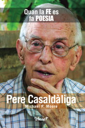 CLARET, Pere Casaldàliga: Quan la fe es fa poesia, Michael P. Moore - CLARET
