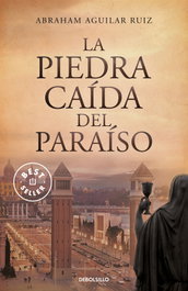 DEBOLSILLO, La piedra caída del paraíso, Abraham Aguilar Ruiz - DEBOLSILLO