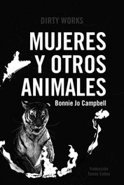 Mujeres y otros animales, Bonnie Jo Campbell - DIRTY WORKS