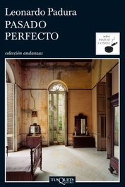 Pasado perfecto, Leonardo Padura - TUSQUETS