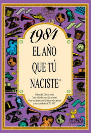ACV EDITORIAL 1984 El año que tu naciste, Rosa Collado Bascompte - ACV EDITORIAL