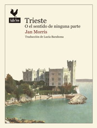 Trieste o el sentido de ninguna parte, Jan Morris - Gallo Nero