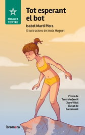 Tot esperant el bot, Isabel Marti Piera - BROMERA EDICIONS