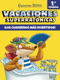 PLANETA JUNIOR, Vacaciones Superratónicas 1º Primaria - Geronimo Stilton