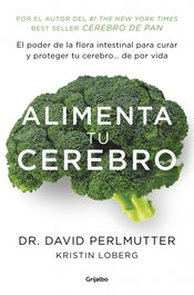 Alimenta tu cerebro, David Perlmutter - GRIJALBO