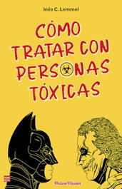 Cómo tratar con personas tóxicas, Inés C. Lemmel - ROBINBOOK EDICIONES