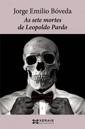 As sete mortes de Leopoldo Pardo, Jorge Emilio Bóveda - Xerais