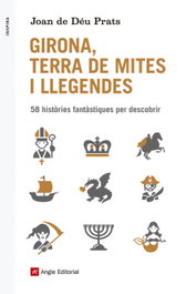 Girona, terra de mites i llegendes, Joan De Deu Prats - ANGLE