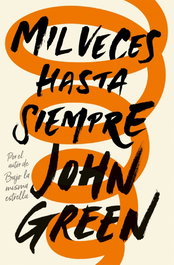 Mil veces hasta siempre, John Green - NUBE DE TINTA