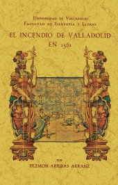 MAXTOR El incendio de Valladolid en 1561, el - Filemon Arribas Aranz