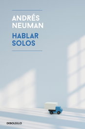 Hablar solos, Andrés Neuman - DEBOLSILLO