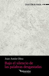Valparaíso, BAJO EL SILENCIO DE LAS PALABRAS DESGASTADAS, Joan Anton Oltra - Valparaíso