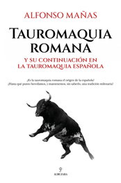 ALMUZARA EDITORIAL TAUROMAQUIA ROMANA, Alfonso Mañas - ALMUZARA EDITORIAL