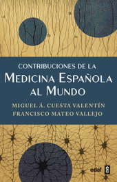 Contribuciones de la medicina española al mundo, Miguel Á. Cuesta Valentín - EDAF EDITORIAL
