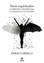 Seres espirituales evolutivos e involutivos, Emilio Carrillo Benito - EDITORIAL ADALIZ